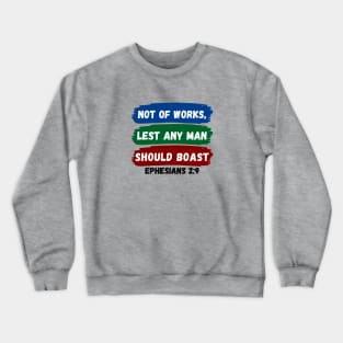 Not of works, lest any man should boast | Christian Saying Crewneck Sweatshirt